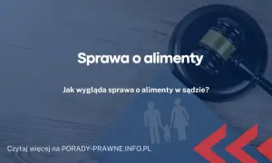 Jak wygląda rozprawa o podwyższenie alimentów i co warto wiedzieć