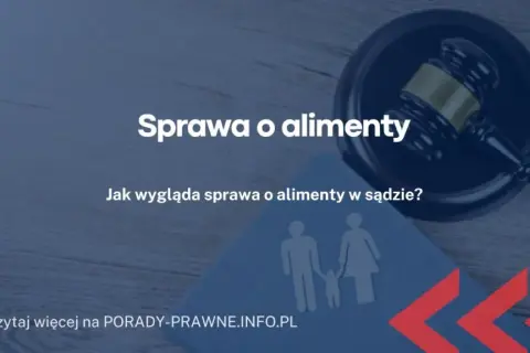 Jak wygląda rozprawa o podwyższenie alimentów i co warto wiedzieć